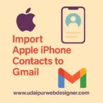 Import Apple iPhone Contacts to Gmail