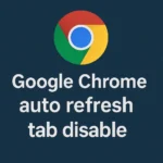 chrome auto refresh tab disable